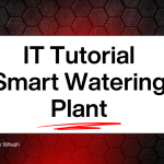 IT Project – IT Tutorial Smart Watering Plant
